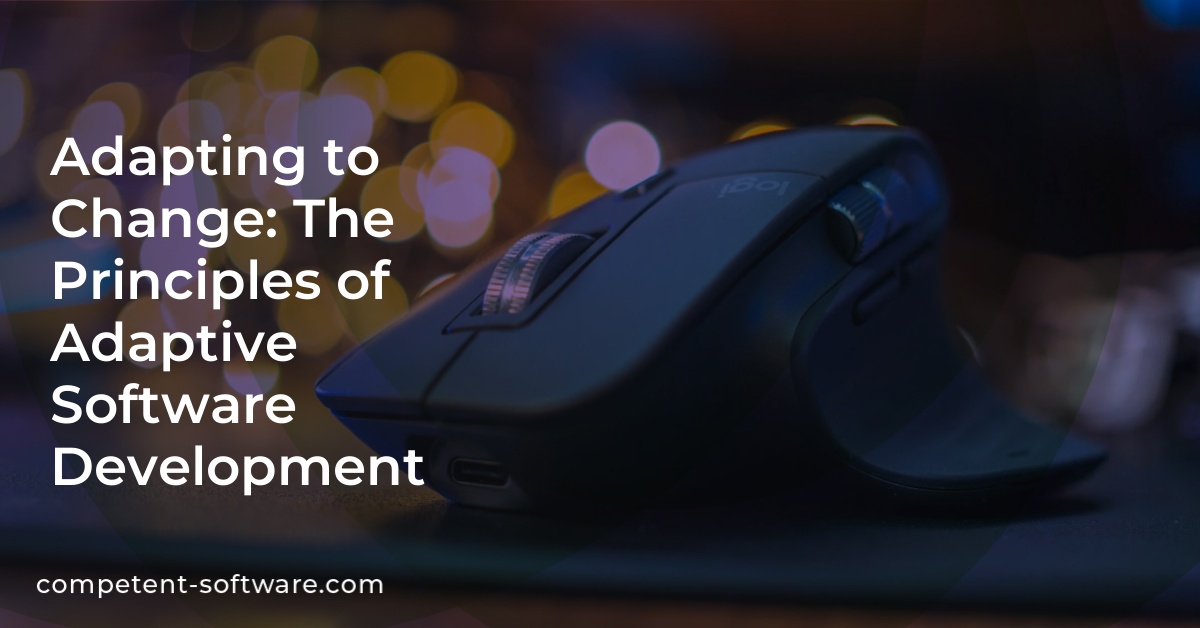 Adapting to Change: The Principles of Adaptive Software Development