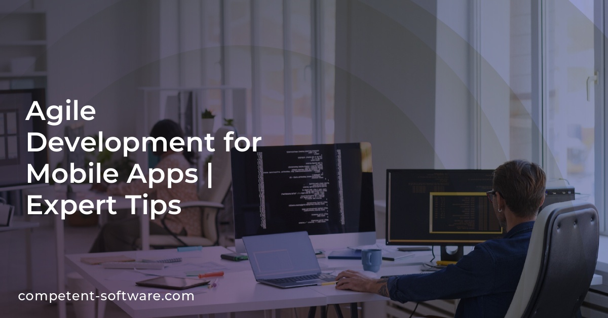 Agile Development for Mobile Apps | Expert Tips