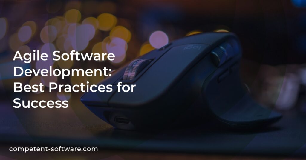 Agile Software Development: Best Practices for Success