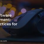 Agile Software Development: Best Practices for Success