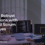 Building Robust Applications with Agile and Scrum Techniques