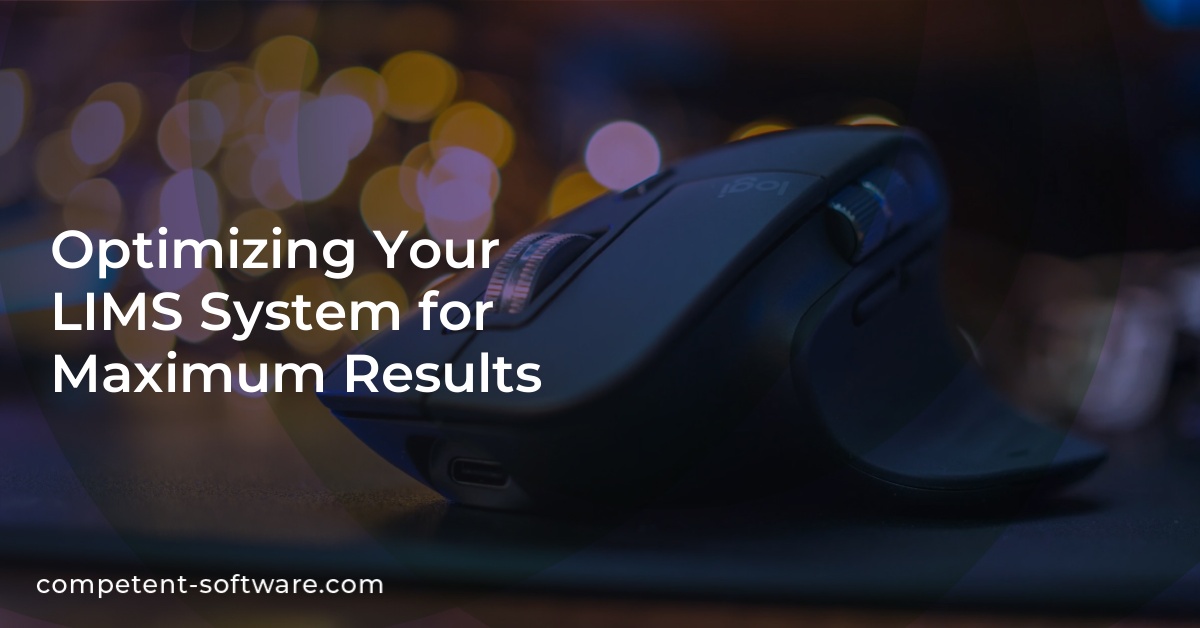 Optimizing Your LIMS System for Maximum Results