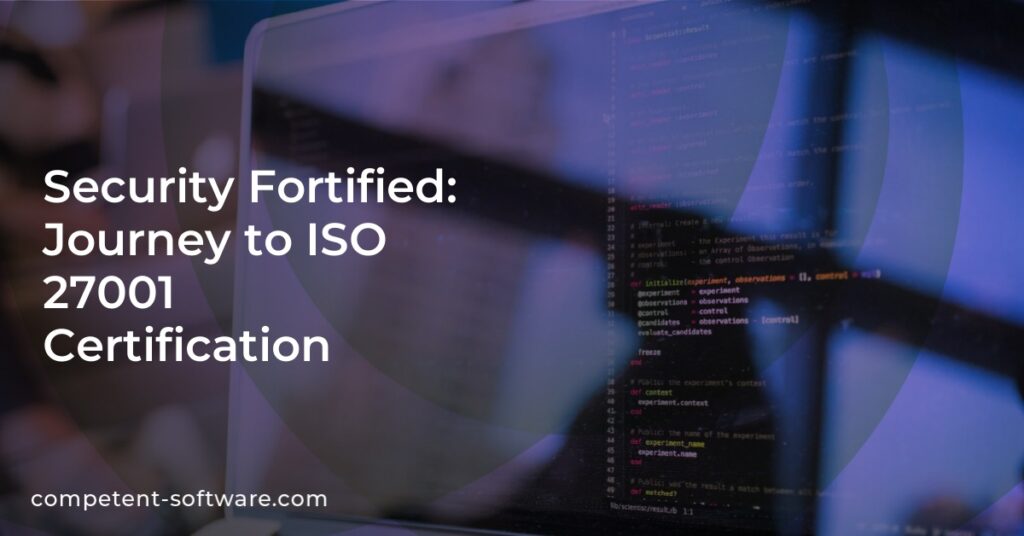 Competent Software Journey to ISO 27001 Certification | Competent-software