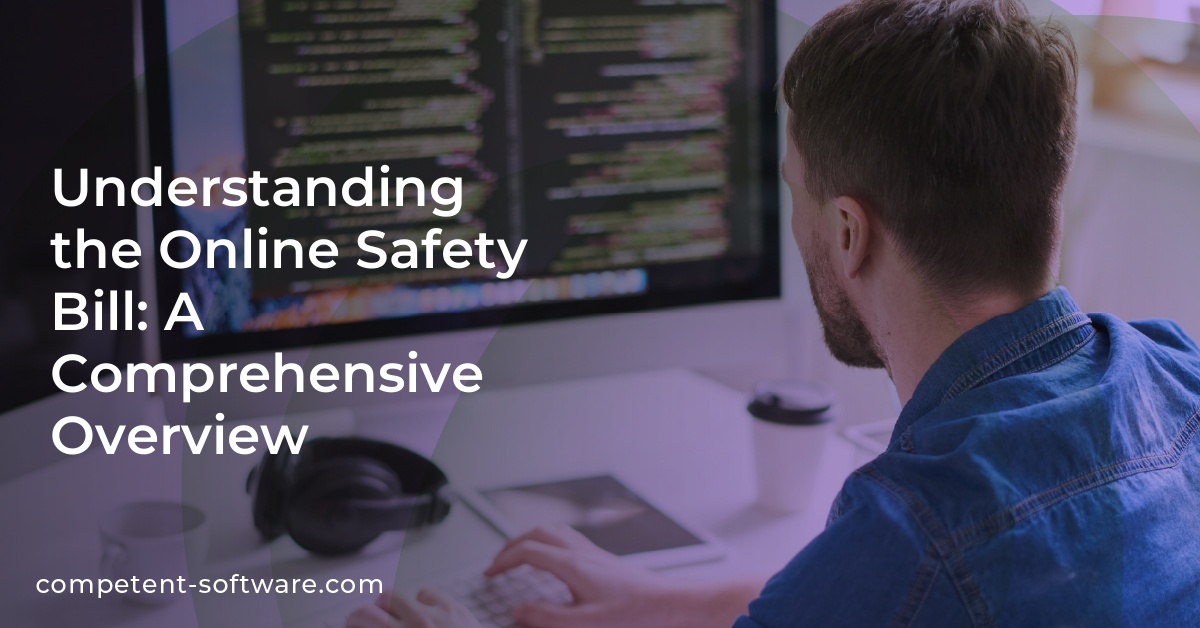 Understanding the Online Safety Bill: A Comprehensive Overview