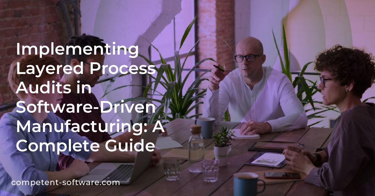 Implementing Layered Process Audits in Software-Driven Manufacturing: A Complete Guide