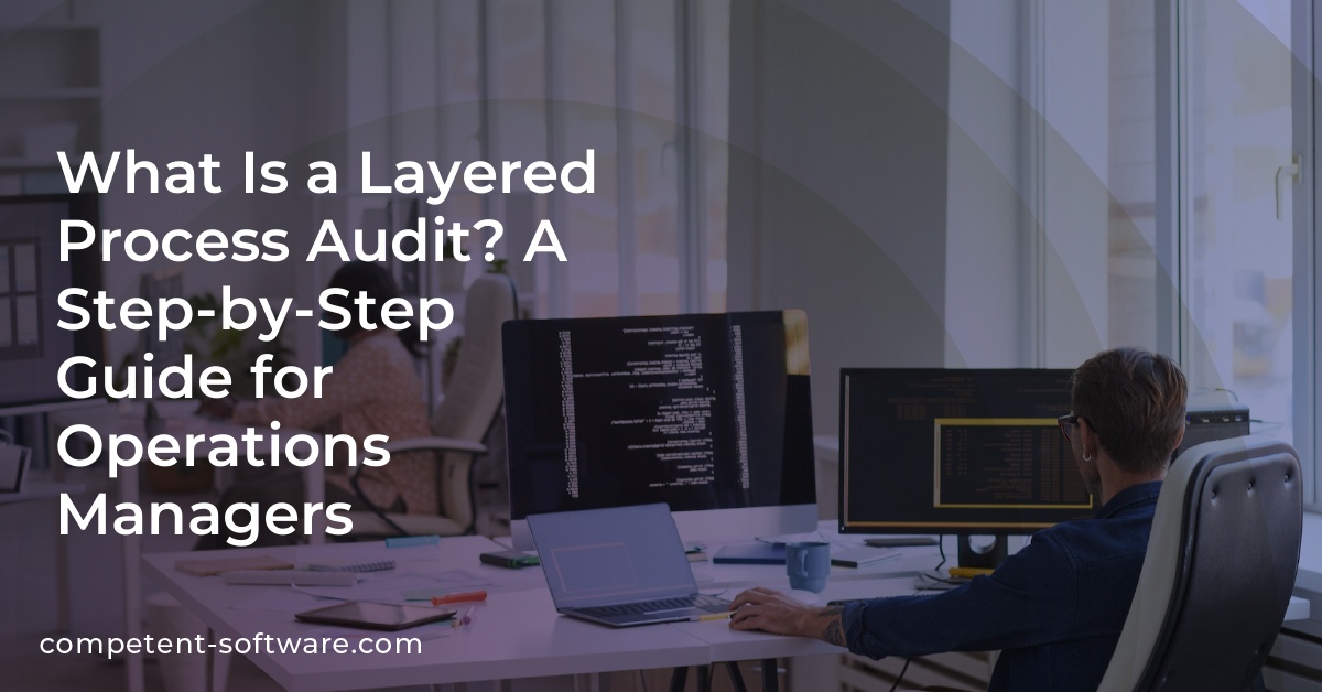 What Is a Layered Process Audit? A Step-by-Step Guide for Operations Managers